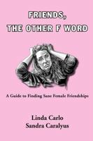 Friends, the Other F Word 0979238811 Book Cover