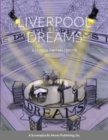 LIVERPOOL DREAMS: A MUSICAL FANTASY TRIBUTE 1329573358 Book Cover