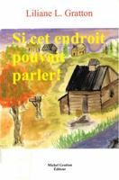 Si cet endroit pouvait parler! 2980742503 Book Cover