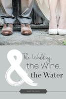 The Wedding, the Wine, and the Water 197362298X Book Cover