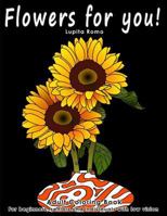 Flowers For You!: Adults Coloring Book for Beginners, Seniors and people with low vision 1546706976 Book Cover