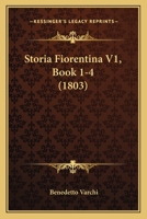 Storia Fiorentina V1, Book 1-4 (1803) 1120483379 Book Cover