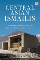 Central Asian Ismailis: An Annotated Bibliography of Russian, Tajik and Other Sources 0755644956 Book Cover