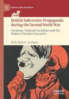 British Subversive Propaganda during the Second World War: Germany, National Socialism and the Political Warfare Executive 303071666X Book Cover