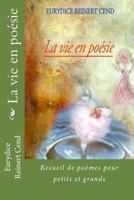 La Vie En Poesie: Recueil de Poemes Pour Petits Et Grands 2363311213 Book Cover
