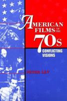 American Films of the 70s: Conflicting Visions 0292747160 Book Cover