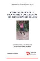 Comment Elaborer Un Programme D'Encadrement Des Jeunes Dans Les Eglises: Guide Pratique A L'Intention Des Depratement de La Jeunesse 298130044X Book Cover