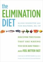 The Elimination Diet: Discover the Foods That Are Making You Sick and Tired--and Feel Better Fast 1455581887 Book Cover