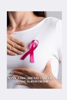 Navigating Breast Cancer Care and Survivorship B0DSQXSJK1 Book Cover
