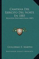 Campana Del Ejercito Del Norte En 1885: Relacion Documentada (1887) 1147951241 Book Cover