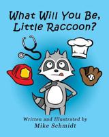 What Will You Be, Little Raccoon? 1979830711 Book Cover