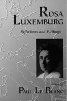 Rosa Luxemburg: Writings and Reflections (Revolutionary Series) 1573927287 Book Cover