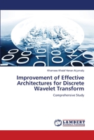 Improvement of Effective Architectures for Discrete Wavelet Transform 6202072245 Book Cover