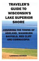 Traveler's Guide to Wisconsin's Lake Superior Shore 0988555352 Book Cover