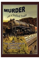 Murder on a Stalled Train: Or The Adventure of a Good Ole Country Boy 1962849929 Book Cover