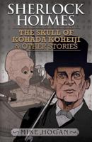 Sherlock Holmes: The Skull of Kohada Koheiji and Other Stories 1780924232 Book Cover