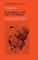 Flaubert and the Gift of Speech: Dialogue and Discourse in Four Modern Novels 0521111528 Book Cover