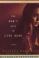 You Don't Have to Live Here 1400062365 Book Cover
