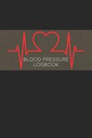 Blood Pressure Logbook: 53 Weeks, 1 Year of Tracking Four (4) Times Per Day Including Weight and Pulse Rate 1082301647 Book Cover