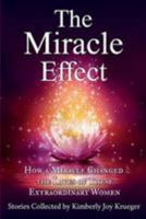 The Miracle Effect: How a Miracle Changed the Lives of These Extraordinary Women 1979140995 Book Cover