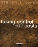 Taking Control of IT Costs: A Business Managers Guide 0273649434 Book Cover