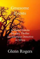 Gruesome Events: A Mason Dakota Mystery Thriller an American Detective in Africa 099651855X Book Cover