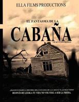 El Fantasma de la Cabana: Despues de Leerla Tu Vida No Volvera Hacer Igual 1542930227 Book Cover