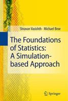 The Foundations of Statistics: A Simulation-Based Approach 3642163122 Book Cover