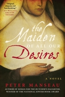 The Maiden of All Our Desires: A Novel 195099421X Book Cover