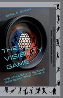 The Visibility Game: How Athletes Can Increase Their Recruiting Chances B0G4MJZ1CC Book Cover