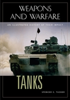 Tanks: An Illustrated History of Their Impact 1576079953 Book Cover