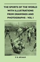 The sports of the world, with illustrations from drawings and photographs 1341845621 Book Cover