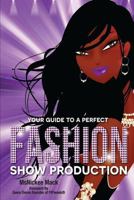 Your Guide to a Perfect Fashion Show Production 1535474106 Book Cover