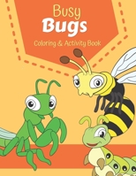 Busy Bugs Coloring & Activity Book: Coloring & activity pages with dot to dot, mazes, drawing and more for kids ages 4-8 B08KQ1F4XC Book Cover