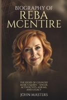 BIOGRAPHY OF REBA MCENTIRE: The Story of Country Music’s Queen – Singer, Actress, Hits, Albums, and Legacy B0F4PT79ZN Book Cover