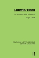 Ludwig Tieck: An Annotated Guide to Research 0367856158 Book Cover