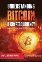 Understanding Bitcoin & Cryptocurrency: Beginners Guide to the Crypto Revolution 1916422004 Book Cover
