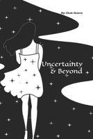 Uncertainty & Beyond: Life is a series of uncertain circumstances. B09BF7VSDP Book Cover
