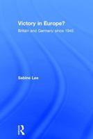 Victory in Europe : Britain and Germany Since 1945 0582294835 Book Cover