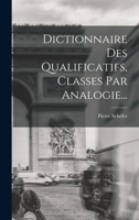 Dictionnaire Des Qualificatifs, Classes Par Analogie... 1016894287 Book Cover