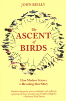 The Ascent of Birds: How Modern Science is Revealing their Story (Pelagic Monographs) 1784272035 Book Cover
