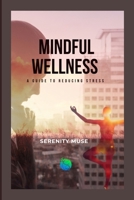 Mindful Wellness: A Guide to Reducing Stress 1300789441 Book Cover