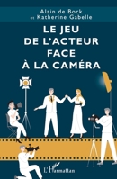 Le jeu de l’acteur face à la caméra 2336420643 Book Cover