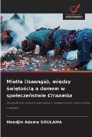 Miotla (Isaangù), miedzy swietoscia a domem w spoleczenstwie Ciraamba (Polish Edition) 6209747213 Book Cover