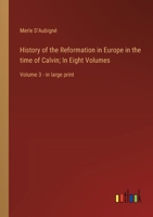 History of the Reformation in Europe in the time of Calvin; In Eight Volumes: Volume 3 - in large print 3368374427 Book Cover