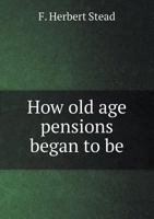 How old age pensions began to be 1018540377 Book Cover