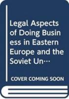 Legal Aspects of Doing Business in Eastern Europe and the Soviet Union 9065442634 Book Cover