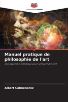 Manuel pratique de philosophie de l'art: Une approche esthétique pour comprendre l'art (French Edition) 6208686296 Book Cover