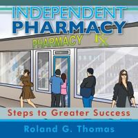 Independent Pharmacy: Steps to Greater Success 149072155X Book Cover