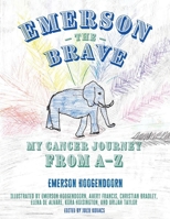 Emerson the Brave: My Cancer Journey from A–Z 196527806X Book Cover